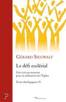 Couverture du livre « Le défi ecclésial » de Gerard Siegwalt aux éditions Cerf