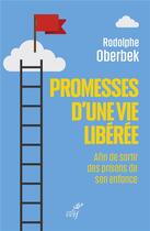 Couverture du livre « Promesses d'une vie libérée : Afin de sortir des prisons de son enfance » de Rodolphe Oberbek aux éditions Cerf