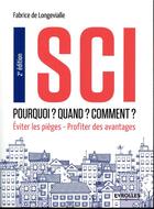 Couverture du livre « SCI ; pourquoi ? quand ? comment ? éviter les pièges ; profiter des avantages (2e édition) » de Longevialle De Fabri aux éditions Eyrolles