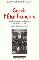 Couverture du livre « Servir l'état français ; l'administration en France de 1940 à 1944 » de Marc-Olivier Baruch aux éditions Fayard