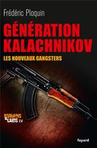 Couverture du livre « Parrains et caïds Tome 4 ; génération Kalachnikov ; les nouveaux gangsters » de Frederic Ploquin aux éditions Fayard