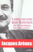 Couverture du livre « Lettre ouverte aux femmes de ces hommes (pas encore) parfaits ... » de Jacques Arenes aux éditions Fleurus