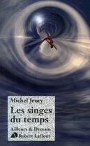 Couverture du livre « Les singes du temps » de Michel Jeury aux éditions Robert Laffont