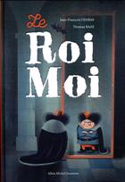 Couverture du livre « Le roi moi » de Thomas Baas et Chabas Jean Francois aux éditions Albin Michel