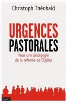 Couverture du livre « Urgences pastorales ; pour une pédagogie de la réforme de l'Eglise » de Christoph Theobald aux éditions Bayard