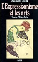 Couverture du livre « L'expressionnisme et les arts » de Jean-Michel Palmier aux éditions Payot