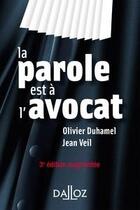 Couverture du livre « La parole est à l'avocat (3e édition) » de Olivier Duhamel et Jean Veil aux éditions Dalloz