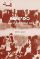 Couverture du livre « Génocidaire(s) : au coeur de la justice internationale pénale » de Damien Scalia aux éditions Dalloz