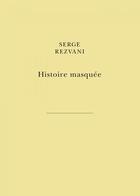 Couverture du livre « Histoire masquée » de Serge Rezvani aux éditions Les Belles Lettres Editions