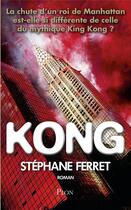 Couverture du livre « Kong » de Stephane Ferret aux éditions Plon