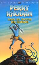 Couverture du livre « Perry Rhodan - cycle 6 ; les constructeurs du Centre Tome 10 : dans les grottes des gurrads » de Clark Darlton et Karl-Herbert Scheer aux éditions Fleuve Editions