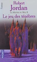 Couverture du livre « La roue du temps Tome 6 : le maître du mal partie 2 ; le jeu des ténèbres » de Robert Jordan aux éditions Pocket