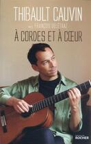 Couverture du livre « À cordes et à coeur » de Francois Deletraz et Thibault Cauvin aux éditions Rocher