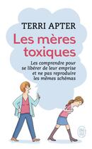 Couverture du livre « Les mères toxiques » de Terri Apter aux éditions J'ai Lu