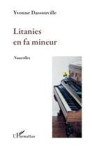 Couverture du livre « Litanies en fa mineur » de Yvonne Dassonville aux éditions Editions L'harmattan