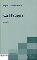 Couverture du livre « Karl jaspers - philosophie » de Kremer-Marietti A. aux éditions Editions L'harmattan