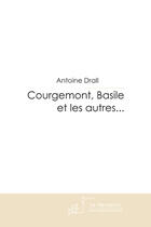 Couverture du livre « Courgemont, Basile et les autres... » de Drall Antoine aux éditions Le Manuscrit