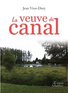 Couverture du livre « La veuve du canal » de Jean Vion-Dury aux éditions Amalthee