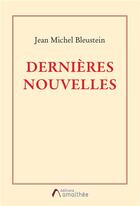 Couverture du livre « Dernières nouvelles » de Jean Michel Bleustein aux éditions Amalthee