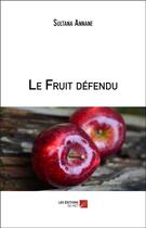 Couverture du livre « Le fruit défendu » de Sultana Annane aux éditions Editions Du Net