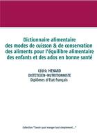 Couverture du livre « Dictionnaire alimentaire des modes de cuisson & de conservation des aliments pour l'équilibre alimentaire des enfants et des ados en bonne santé » de Cedric Menard aux éditions Books On Demand