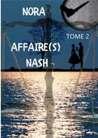 Couverture du livre « Affaire(s) Nash t.2 » de Nash Nora aux éditions Books On Demand