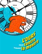 Couverture du livre « L'ours contre la montre » de Joelle Jolivet et Jean-Luc Fromental aux éditions Helium