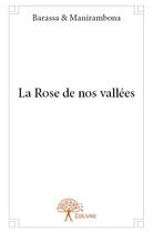 Couverture du livre « La rose de nos vallées » de Barassa et Manirambona aux éditions Edilivre