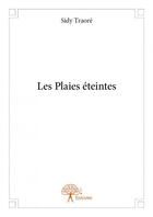 Couverture du livre « Les plaies éteintes » de Sidy Traore aux éditions Edilivre