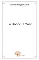 Couverture du livre « La dot de l'amant » de Veronic Sangoh-Mimi aux éditions Edilivre