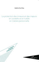 Couverture du livre « Protection des mineurs et des majeurs en curatelle et en tutelle en matière personnelle » de Valerie Da Silva aux éditions Editions L'harmattan