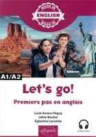 Couverture du livre « Let s go! premiers pas en anglais a1/a2 » de Amaro-Peguy/Boulon aux éditions Ellipses Marketing