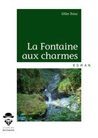 Couverture du livre « La fontaine aux charmes » de Gilles Duluc aux éditions Publibook