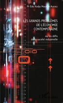 Couverture du livre « Les grands problèmes de l'économie contemporaine ou les défis de la société industrielle » de Edo Kodjo Maurille Agbobli aux éditions L'harmattan