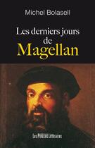 Couverture du livre « Les derniers jours de Magellan » de Michel Bolasell aux éditions Presses Litteraires