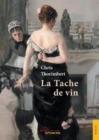 Couverture du livre « La Tache de vin » de Chris Thorimbert aux éditions Jets D'encre