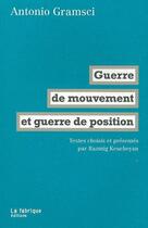 Couverture du livre « Guerre de mouvement et guerre de position » de Antonio Gramsci aux éditions Fabrique