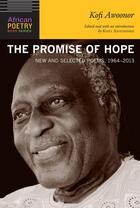 Couverture du livre « The promise of hope ; news and selected poems, 1964-2013 » de Kofi Awonoor aux éditions Amalion