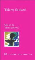 Couverture du livre « Qui es-tu, Yann Andréa ? » de Thierry Soulard aux éditions Des Busclats