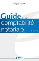 Couverture du livre « Guide de la comptabilité notariale (2e édition) » de Gregory Candelle aux éditions Edilaix