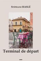 Couverture du livre « Terminal de départ » de Stephane Hasle aux éditions Gunten