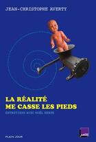 Couverture du livre « La réalité me casse les pieds » de Noel Herpe et Jean-Christohe Averty aux éditions Plein Jour