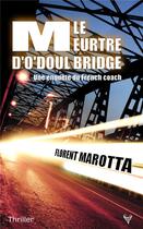 Couverture du livre « Le meurtre d'O'Doul Bridge ; une enquête du French coach » de Florent Marotta aux éditions Taurnada