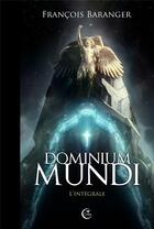 Couverture du livre « Dominium mundi ; intégrale » de Francois Baranger aux éditions Critic