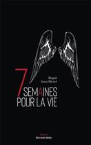 Couverture du livre « 7 semaines pour la vie » de Magali Saint-Michel aux éditions Editions Maia