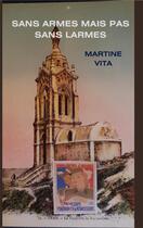 Couverture du livre « SANS ARMES MAIS PAS SANS LARMES » de Martine Vita aux éditions Martine Vita Ciofi