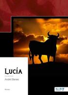 Couverture du livre « Lucia » de Andre Blanes aux éditions Nombre 7