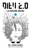 Couverture du livre « Dieu 2.0 Tome 1 ; La Papesse Online » de Henri Duboc aux éditions Books On Demand