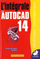 Couverture du livre « L'Integrale D'Autocad 14 » de Jean-Pierre Couwenbergh aux éditions Marabout