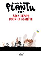 Couverture du livre « L'année de Plantu : 2022, sale temps pour la planète » de Plantu aux éditions Calmann-levy